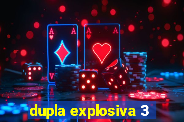 dupla explosiva 3